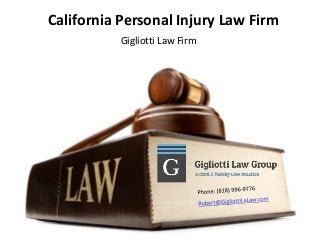 California Personal Injury Law Firm 
Gigliotti Law Firm 
http://www.gigliottilalaw.com 
 