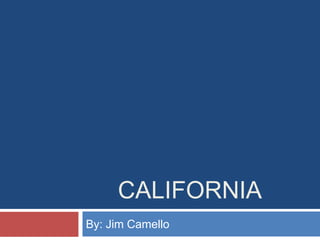 			California By: Jim Camello 