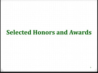 Selected Honors and Awards




                         8
 