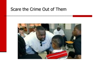 Scare the Crime Out of Them
 