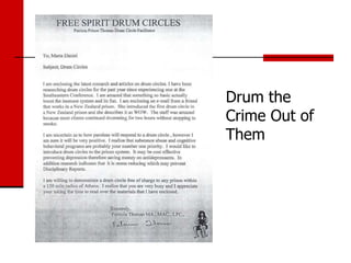 Drum the
Crime Out of
Them
 