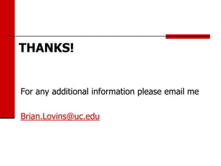 THANKS!


For any additional information please email me

Brian.Lovins@uc.edu
 