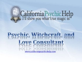 www.californiapsychichelp.com
 