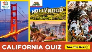 Take This Quiz
CALIFORNIA QUIZ
 