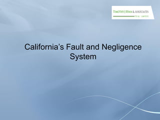 California’s Fault and Negligence
System
 