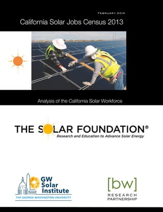 February 2014

California Solar Jobs Census 2013

s 

Analysis of the California Solar Workforce

 