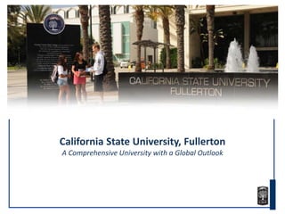 California State University, Fullerton
A Comprehensive University with a Global Outlook
 