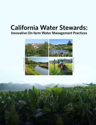 California Water Stewards:
Innovative On-farm Water Management Practices
       photo credit: Hedgerow Farms




                                      photo credit: © Tori Wilder 2007
 