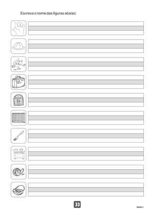 Escreva o nome das figuras abaixo:
33 Volume 3
 
