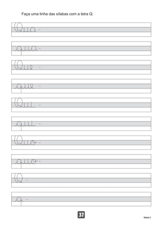 Faça uma linha das sílabas com a letra Q:
37 Volume 3
 