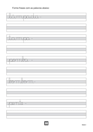66 Volume 3
Forme frases com as palavras abaixo:
 