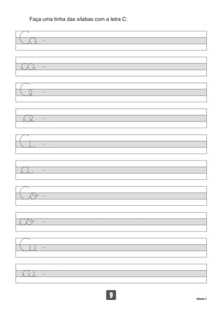 Faça uma linha das sílabas com a letra C:
9 Volume 3
 
