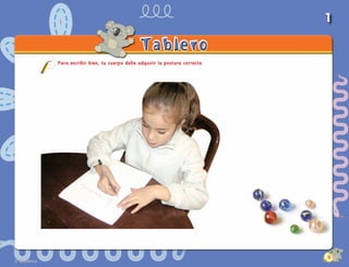 1


                  Para escribir bien, tu cuerpo debe adquirir la postura correcta.




Semana 1, Actividad 2
                                                                                     11
 