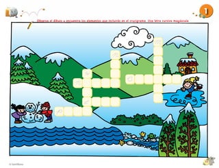 1
Observa el dibujo y encuentra los elementos que incluirás en el crucigrama. Usa letra cursiva mayúscula.




                                                                                                           17
 