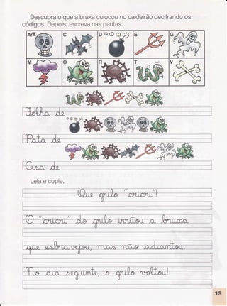 Descubrao quea bruxacolocounocaldeirãodecifrandoos
códigos.Depois,escrevanaspautas.
""õ-
aOC3t
Leiae copie.
 