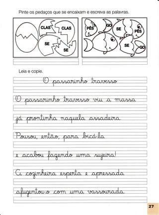 Pinteospedaçosqueseencaixame escrevaaspalavras.
gLiu$
Leiae copie.
 