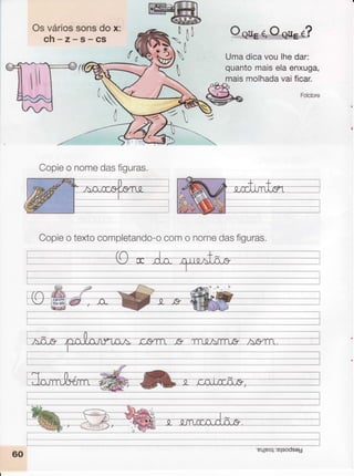 Osváriossonsdox:
ch-z-s-cs
*$v
O,QH6Á*Ç,,,1?
Umadicavoulhedar:
quantomaiselaenxuga,
maismolhadavaificar.
|ìU

*
ry
'h
Ì
tl
Copieo textocompletando-ocomo nomedasfiguras,
I
fir
Copieo nomedasÍiguras,
I
I
60
'Pqleo+:elsodseg
 