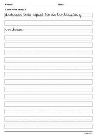 Nombre: Fecha:
CEIP S'Auba. Primer A
deshacer todo aquel lío de tentáculos y
ventosas.
Página 3/3
 