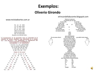 Exemplos:
                            Oliverio Girondo
                                          elrincondellaburante.blogspot.com
www.revistadeartes.com.ar
 