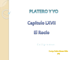 Capítulo LXVII - Platero y Yo - Caligramas 6 b
