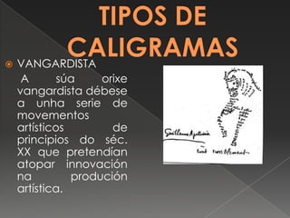    VANGARDISTA
     A       súa    orixe
    vangardista débese
    a unha serie de
    movementos
    artísticos        de
    principios do séc.
    XX que pretendían
    atopar innovación
    na         produción
    artística.
 