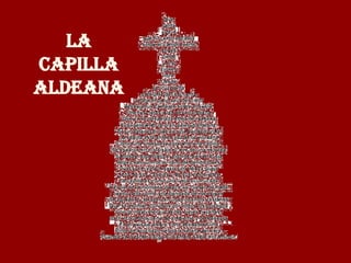 LA
CAPILLA
ALDEANA
 