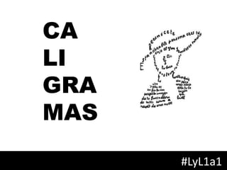 CALIGRAMAS #LyL1a1 
