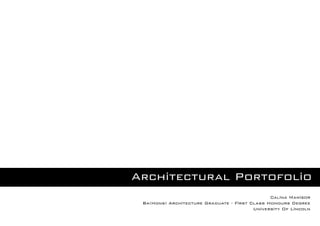 Architectural Portofolio
Calina Manisor
Ba(Hons) Architecture Graduate - First Class Honours Degree
University Of Lincoln
 