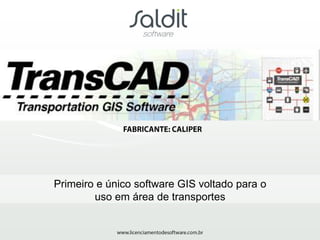 Primeiro e único software GIS voltado para o
        uso em área de transportes
 