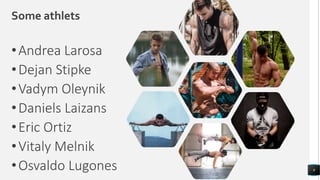 Some athlets
•Andrea Larosa
•Dejan Stipke
•Vadym Oleynik
•Daniels Laizans
•Eric Ortiz
•Vitaly Melnik
•Osvaldo Lugones 9
 