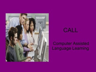 CALL Computer Assisted Language Learning  