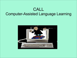 CALL Computer-Assisted Language Learning 
