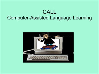 CALL Computer-Assisted Language Learning 