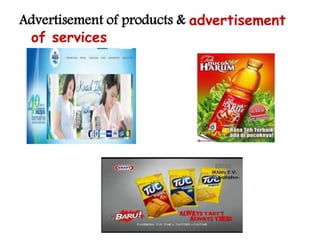 Advertisement of products & advertisement
of services