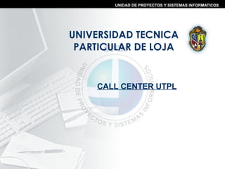 UNIVERSIDAD TECNICA PARTICULAR DE LOJA CALL CENTER UTPL 