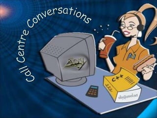 Call Centre Conversations 