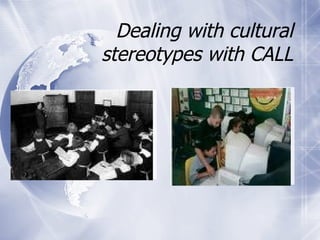 Dealing with cultural stereotypes with CALL 