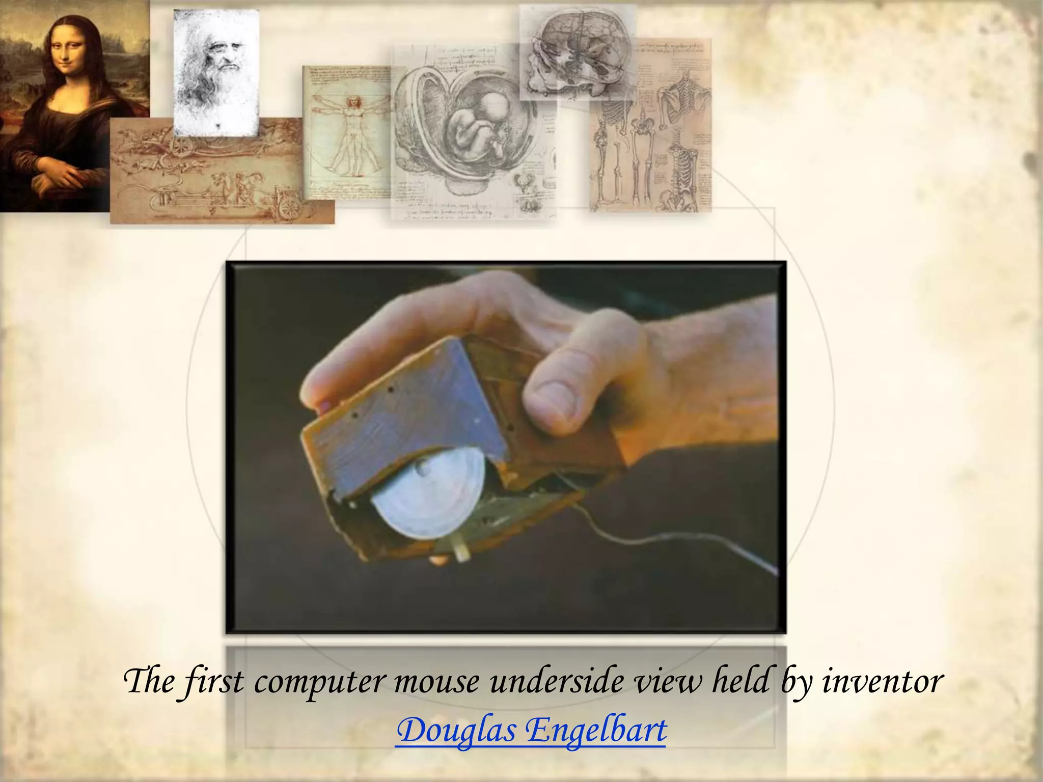 The first computer mouse underside view held by inventor 
Douglas Engelbart 
 