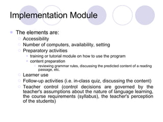 Implementation Module <ul><li>The elements are: </li></ul><ul><ul><li>Accessibility </li></ul></ul><ul><ul><li>Number of c...