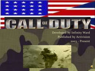 Developed by Infinity Ward Published by Activision 2003 - Present 