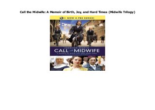 Call the Midwife: A Memoir of Birth, Joy, and Hard Times (Midwife Trilogy)
Call the Midwife: A Memoir of Birth, Joy, and Hard Times (Midwife Trilogy) by Jennifer Worth Call the Midwife "Previously published as The midwife. " click here https://liteakeh12.blogspot.hk/?book= 0143123254
 