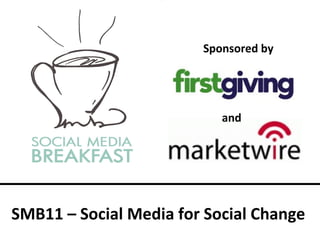 Sponsored by  and  SMB11 – Social Media for Social Change  