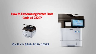 How to Fix Samsung Printer Error
Code u1 2320?
C a l l - 1 - 8 8 8 - 8 1 8 - 1 2 6 3
 
