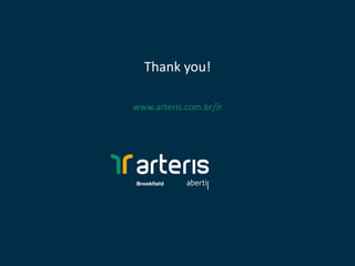 Thank you!
www.arteris.com.br/ir
 