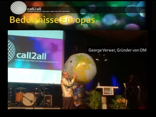 George Verwer, Gründer von OM
 