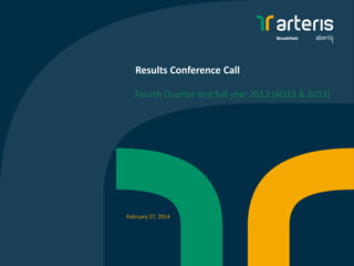 Results Conference Call
Fourth Quarter and full year 2013 (4Q13 & 2013)

February 27, 2014

 