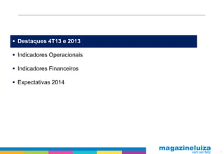  Destaques 4T13 e 2013
 Indicadores Operacionais
 Indicadores Financeiros
 Expectativas 2014

2

 