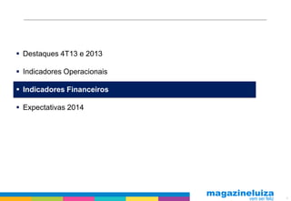  Destaques 4T13 e 2013
 Indicadores Operacionais
 Indicadores Financeiros
 Expectativas 2014

9

 