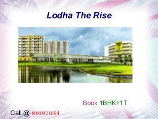 Lodha The Rise

Book 1BHK+1T
Call @ 8080921094

 