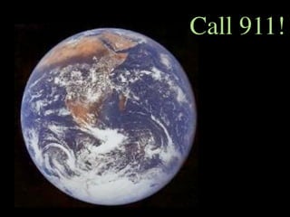Call 911!
 